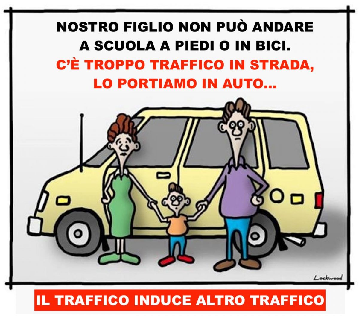 il-traffico-induce-altro-traffico-troppo-traffico-in-strada-nostro-figlio-non-puo-andare-a-scuola-a-piedi-o-in-bici