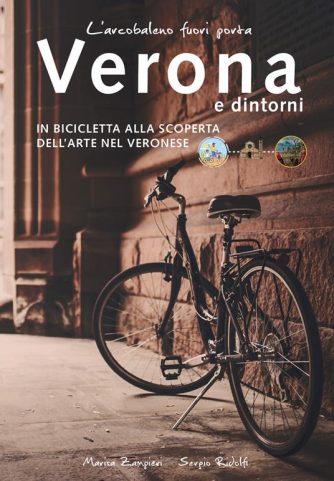 L'arcobaleno fuori porta - VERONA e dintorni in bicicletta (Marina Zampieri e Sergio Ridolfi)